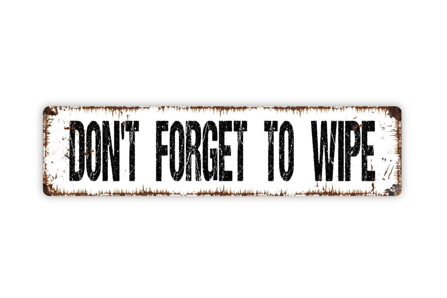 Don't Forget To Wipe Sign - Funny Bathroom Restroom Kids Bath Vinyl Sticker Or  Street Metal Sign or Door Name Plate Plaque