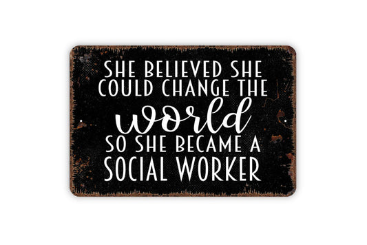 She Believed She Could Change The World So She Became A Social Worker - Metal Wall Art