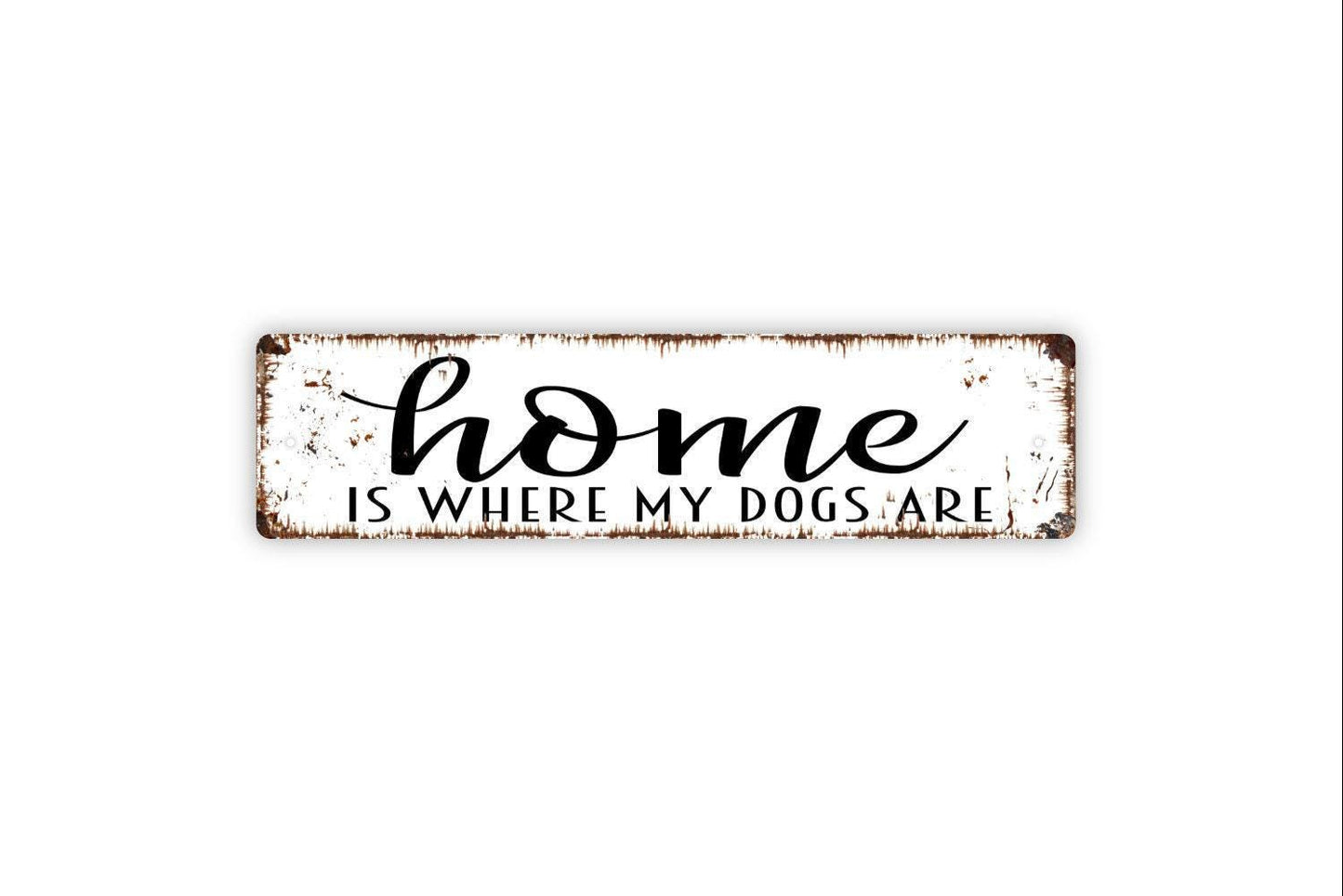 Home Is Where My Dogs Are Sign | Rustic Farmhouse Pet Lover Wall Decor | Funny Dog Mom Dad Gift Wall Art | Metal Sign or Vinyl Sticker