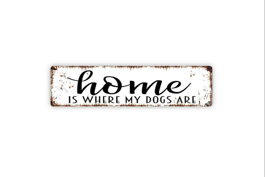 Home Is Where My Dogs Are Sign | Rustic Farmhouse Pet Lover Wall Decor | Funny Dog Mom Dad Gift Wall Art | Metal Sign or Vinyl Sticker