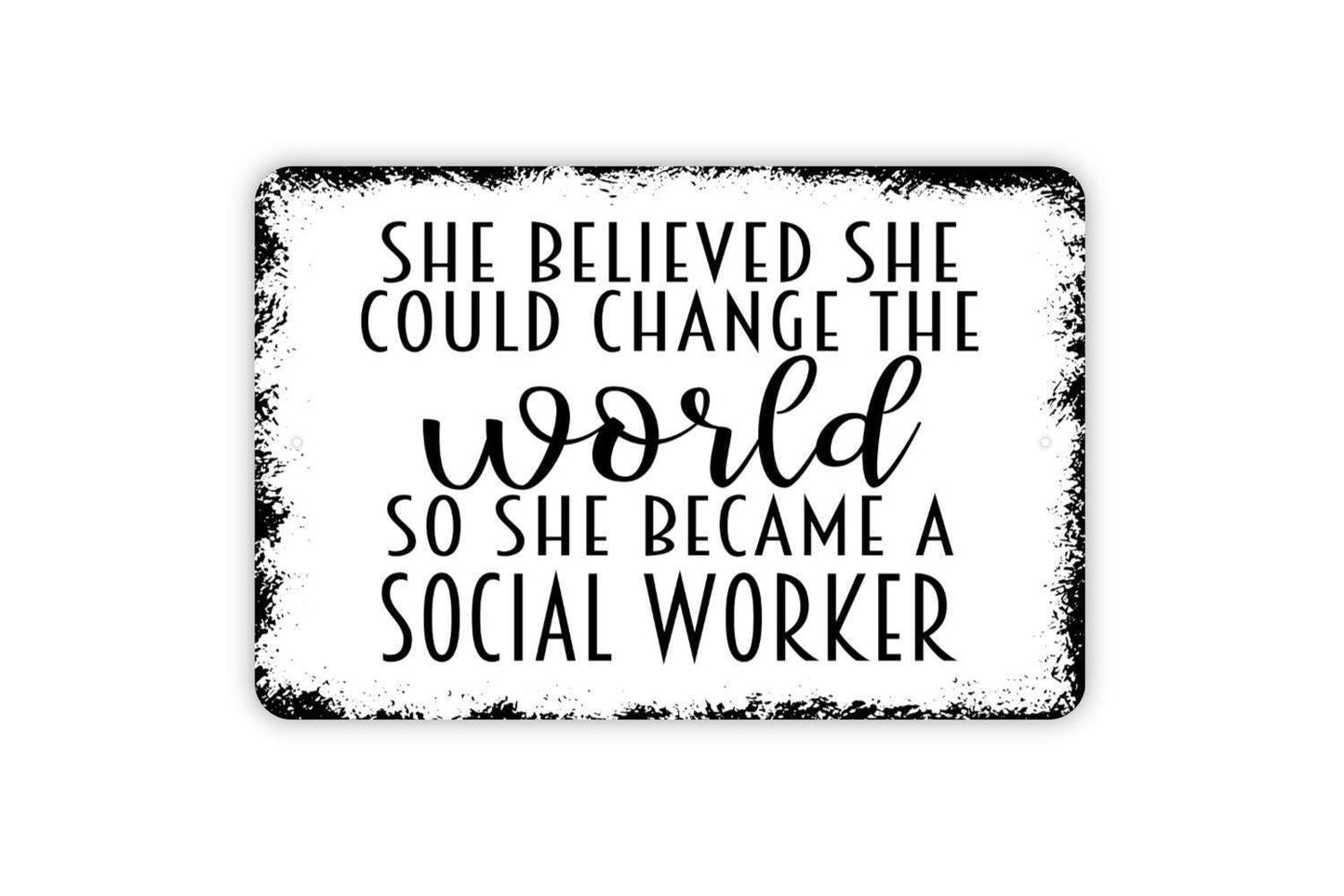 She Believed She Could Change The World So She Became A Social Worker - Metal Wall Art