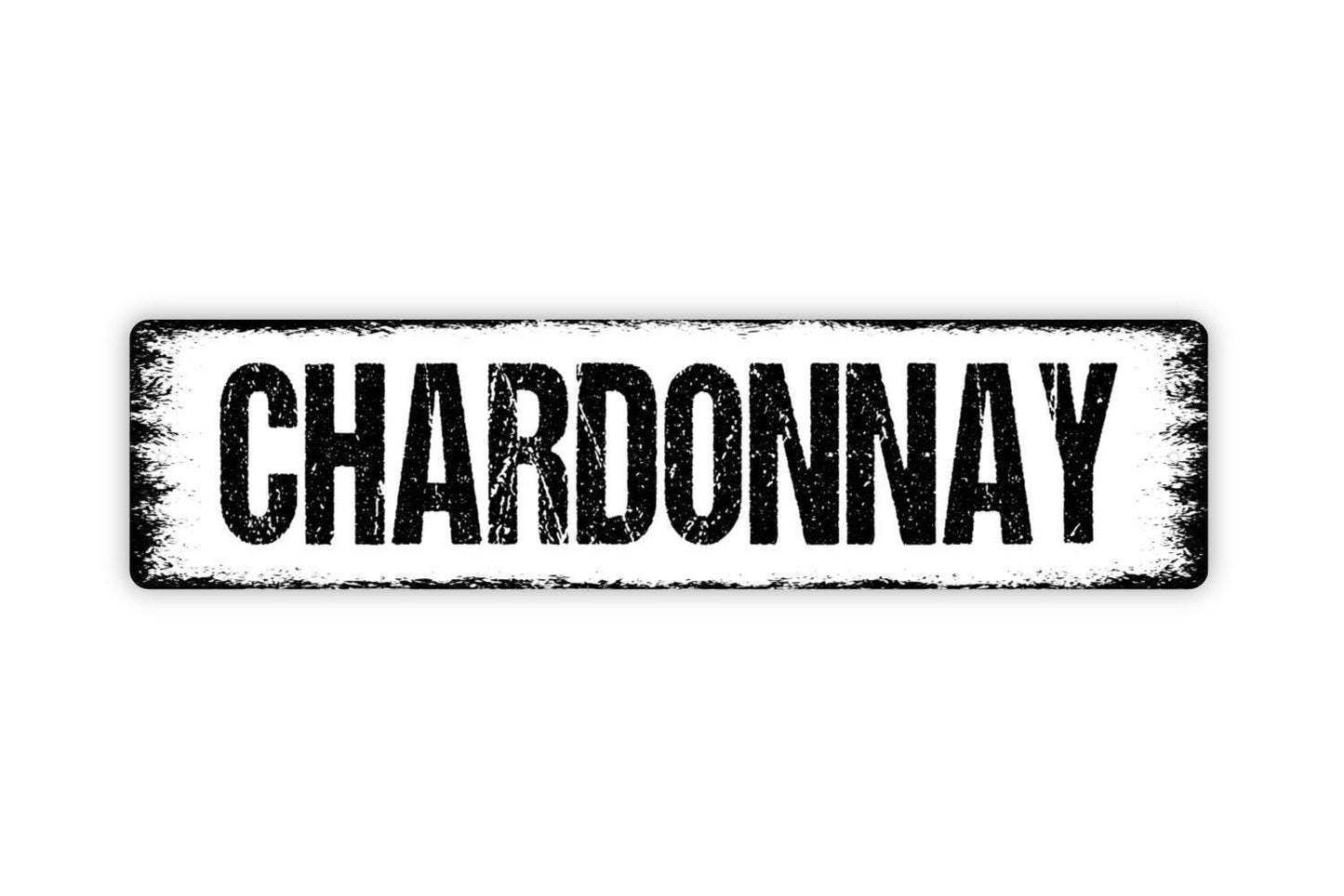 Chardonnay Sign - Wine Winery Vineyard Vinyl Sticker Or  Street Metal Sign or Door Name Plate Plaque