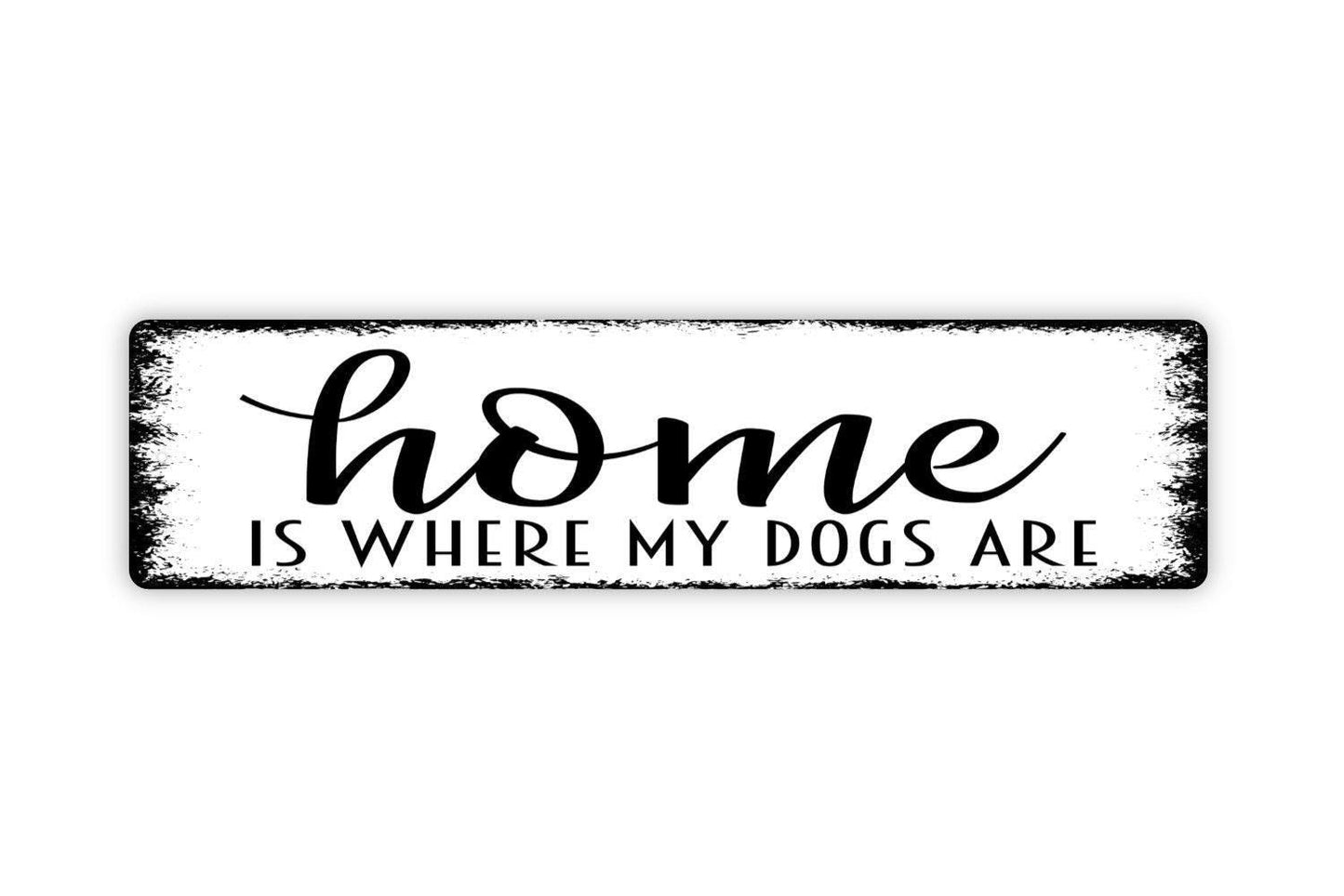 Home Is Where My Dogs Are Sign | Rustic Farmhouse Pet Lover Wall Decor | Funny Dog Mom Dad Gift Wall Art | Metal Sign or Vinyl Sticker