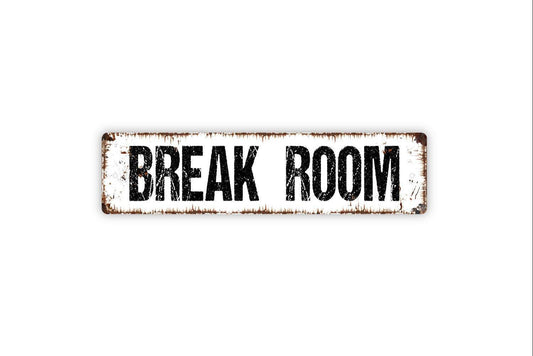 Break Room Sign - Vinyl Sticker Or  Metal Street Sign or Door Name Plate Plaque