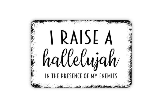 I Raise A Hallelujah In The Presence Of My Enemies Sign | Christian Wall Art | Worship Faith Metal Sign or Vinyl Sticker Home Décor Gift