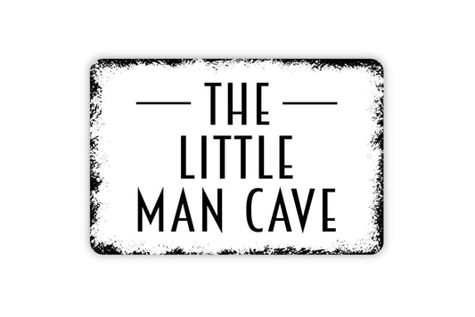 The Little Man Cave Sign - Metal Indoor or Outdoor Wall Art