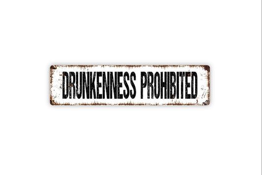 Drunkenness Prohibited Sign – Funny Bar Pub Tavern Wall Decor – Rustic Drinking Room Plaque – Alcohol Humor Gift - Metal Sign or Sticker