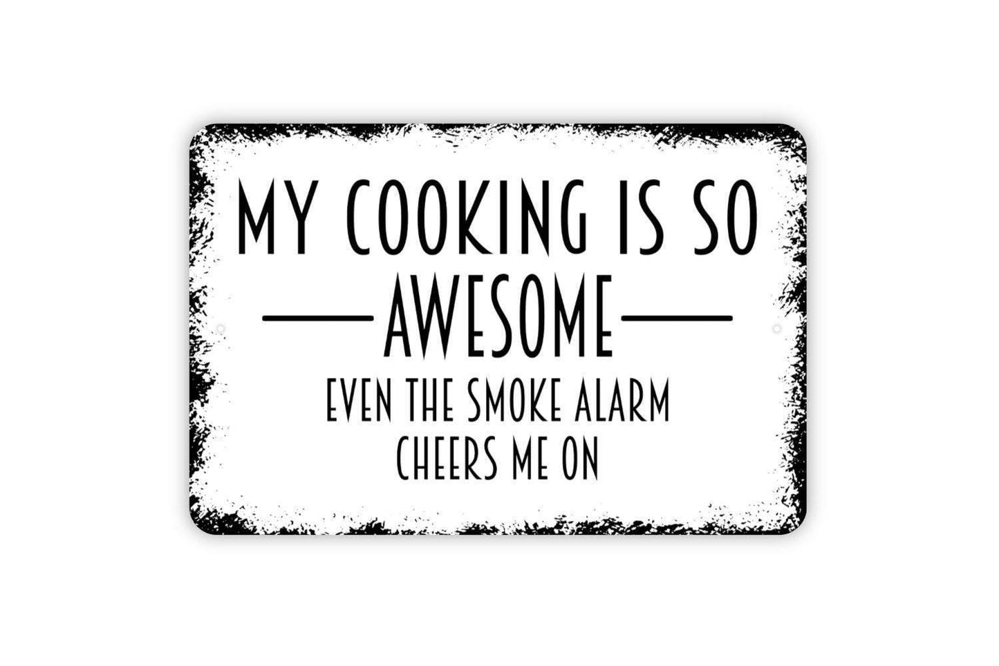 My Cooking Is So Awesome Even The Smoke Alarm Cheers Me On Sign - Funny Kitchen Metal Wall Art - Indoor or Outdoor
