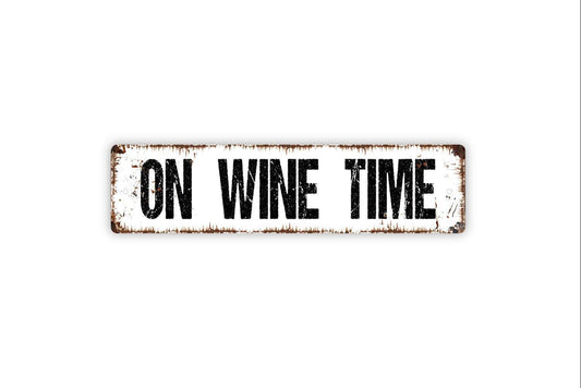 On Wine Time Sign | Funny Wine Sign | Metal Wall Sign | Vinyl Sticker | Bar Decor | Kitchen Wall Art | Wine Lover Gift | Rustic Wall Sign