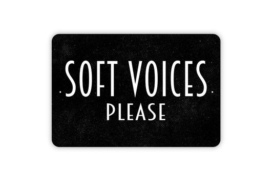 Soft Voices Please Sign - Metal Indoor or Outdoor Wall Art
