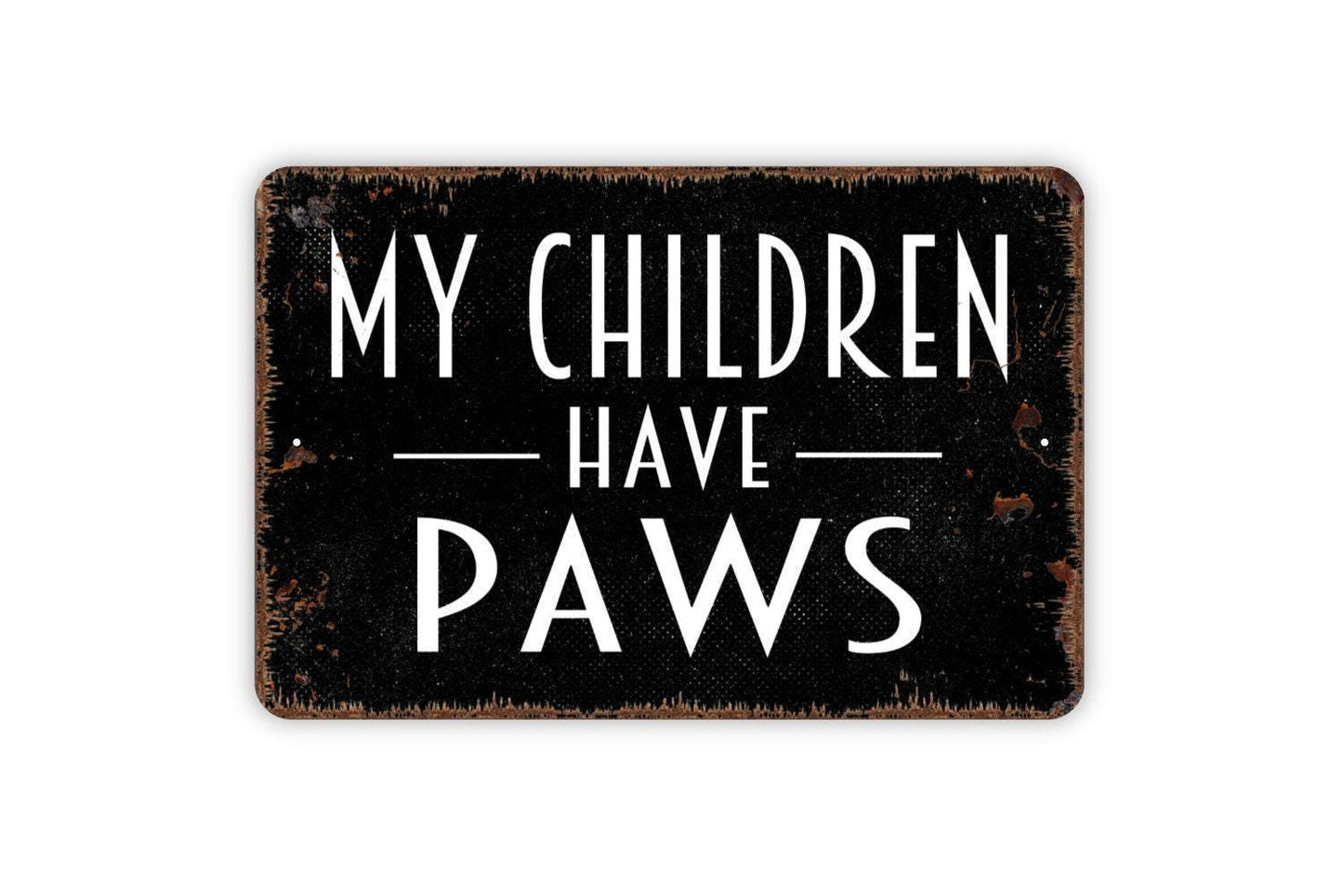 My Children Have Paws Sign - Funny Dog or Cat Wall Art