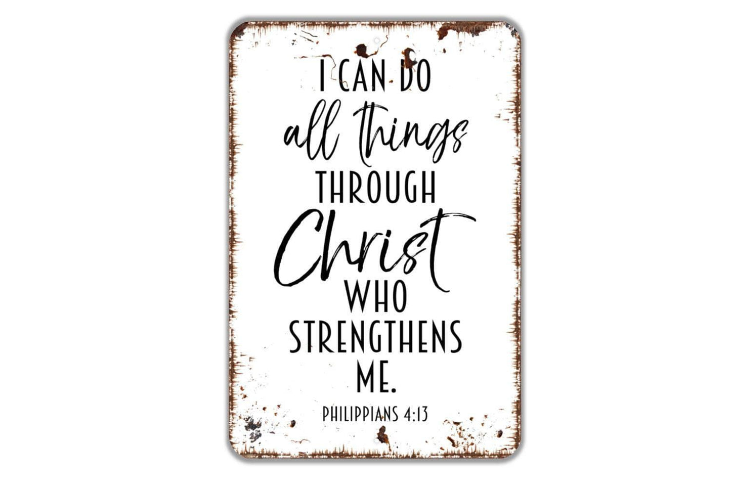 I Can Do All Things Through Christ Who Strengthens Me Sign – Christian Bible Verse Decor – Rustic Farmhouse Faith Home Metal Sign or Sticker