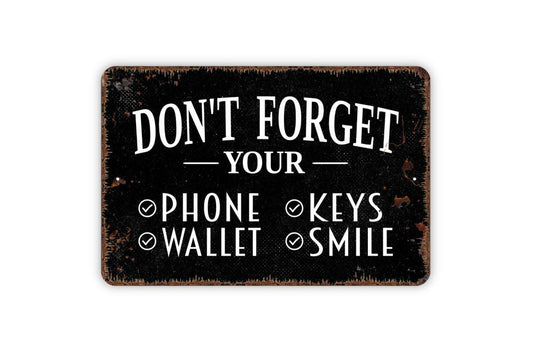 Don’t Forget Your Phone Wallet Keys Smile Sign | Funny Entryway Reminder | Metal Sign or Vinyl Sticker for Home Office Dorm