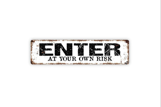 Enter At Your Own Risk Sign - Funny Custom Metal Vinyl Sticker Or  Street Sign or Door Name Plate Plaque