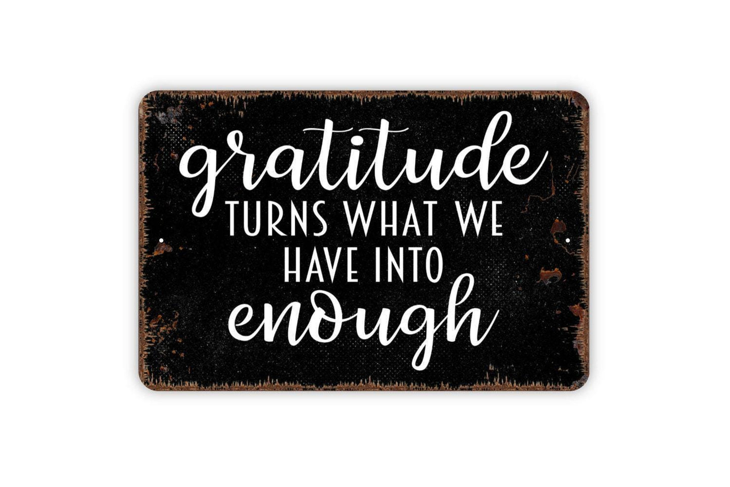 Gratitude Turns What We Have Into Enough Sign - Affirmation Metal Wall Art - Indoor or Outdoor
