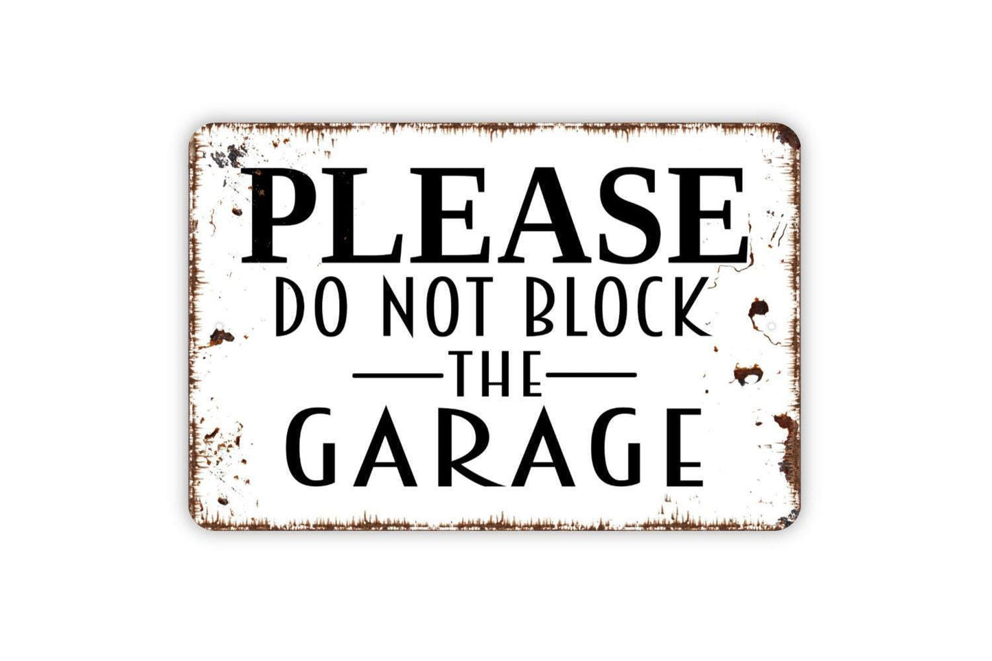 Please Do Not Block The Garage Sign - Metal Indoor or Outdoor Wall Art