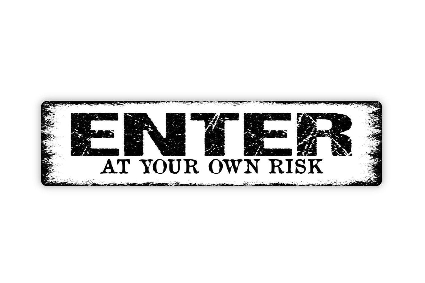 Enter At Your Own Risk Sign - Funny Custom Metal Vinyl Sticker Or  Street Sign or Door Name Plate Plaque