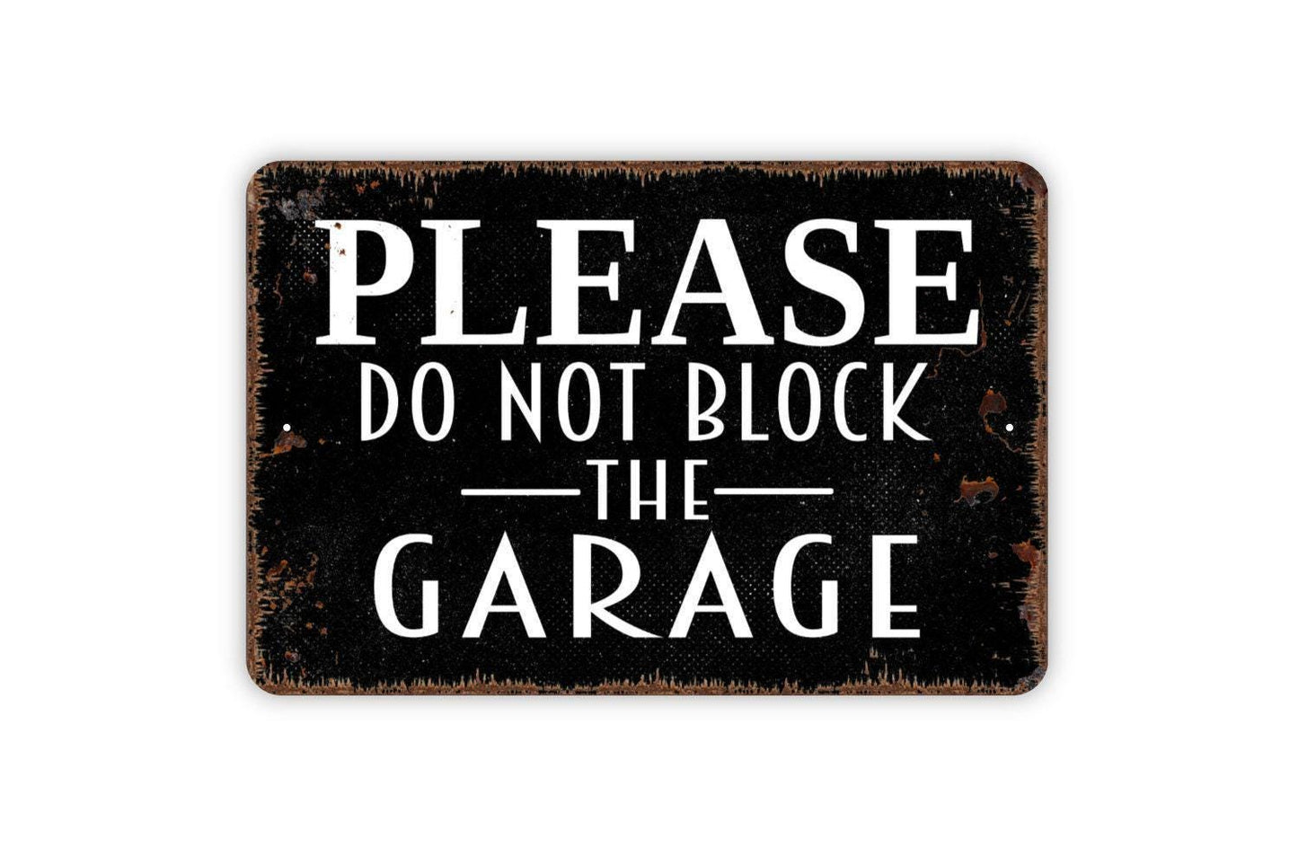 Please Do Not Block The Garage Sign - Metal Indoor or Outdoor Wall Art