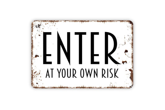 Enter At Your Own Risk Sign | Private Property Sign for Yard, Garage, Man Cave, or Game Room | Metal Warning Sign or Vinyl Sticker Décor