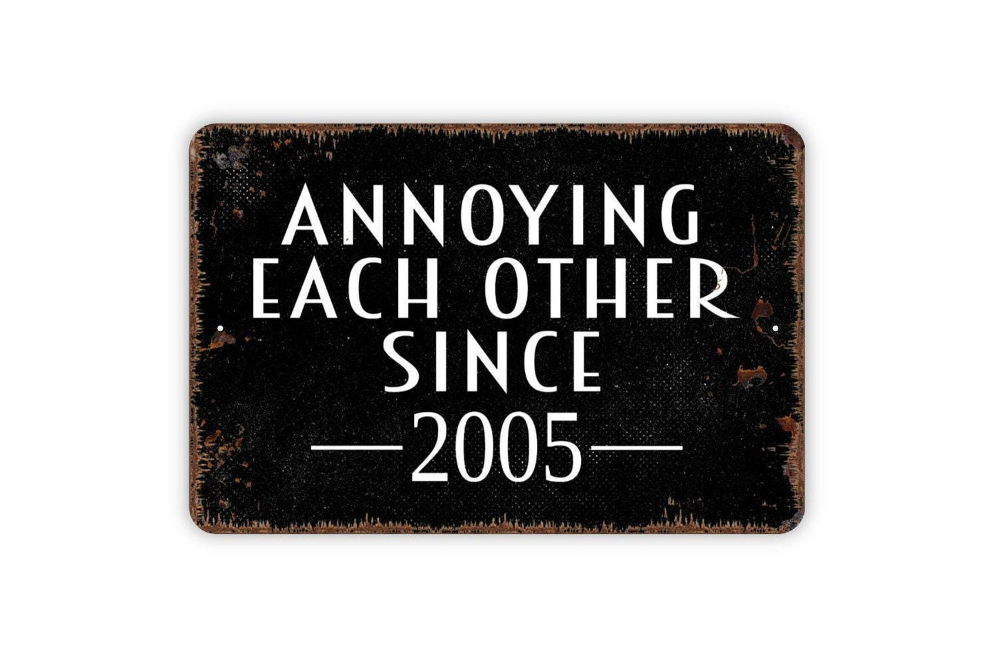Annoying Each Other Since Wedding Anniversary Year Sign - Custom Personalized Year Metal Indoor or Outdoor Wall Art Metal Sign