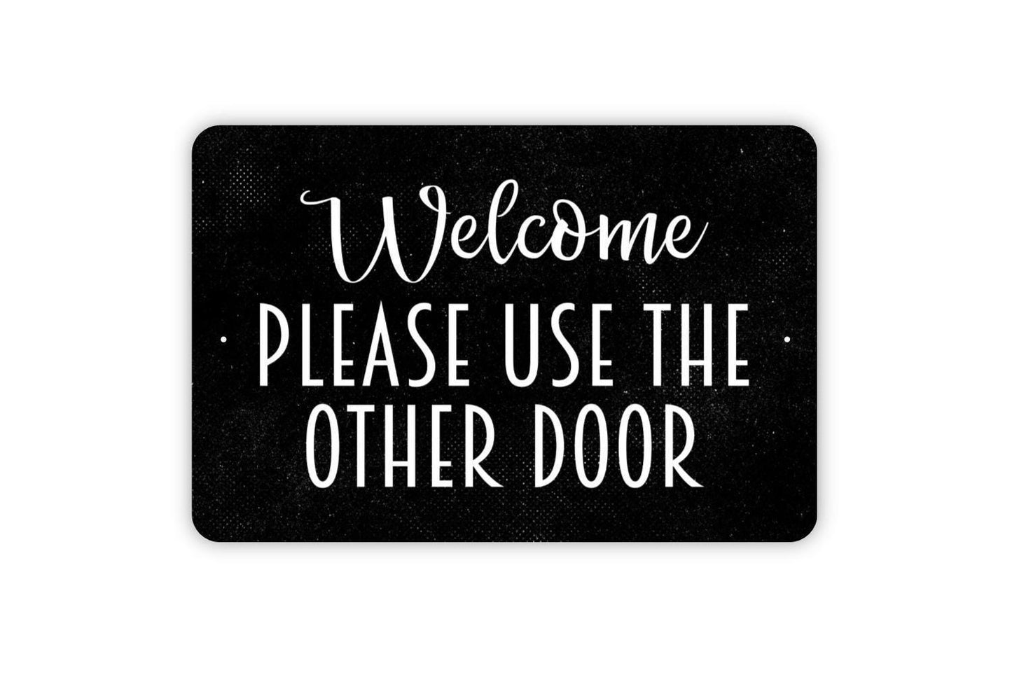 Welcome Please Use The Other Door Sign - Metal Wall Art - Indoor or Outdoor