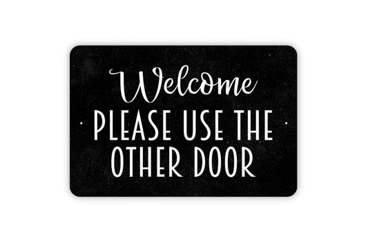 Welcome Please Use The Other Door Sign - Metal Wall Art - Indoor or Outdoor