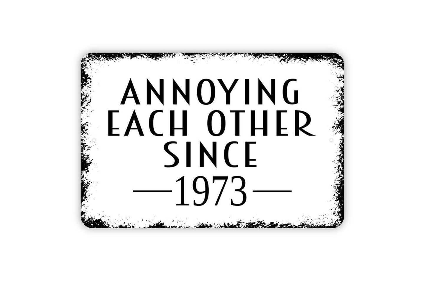 Annoying Each Other Since Wedding Anniversary Year Sign - Custom Personalized Year Metal Indoor or Outdoor Wall Art Metal Sign