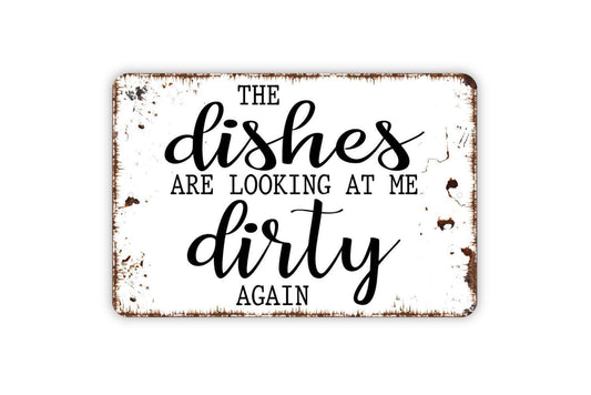 The Dishes Are Looking At Me Dirty Again Sign Metal or Vinyl Sticker | Funny Kitchen Sign | Rustic Farmhouse Wall Art | Dishwashing Humor