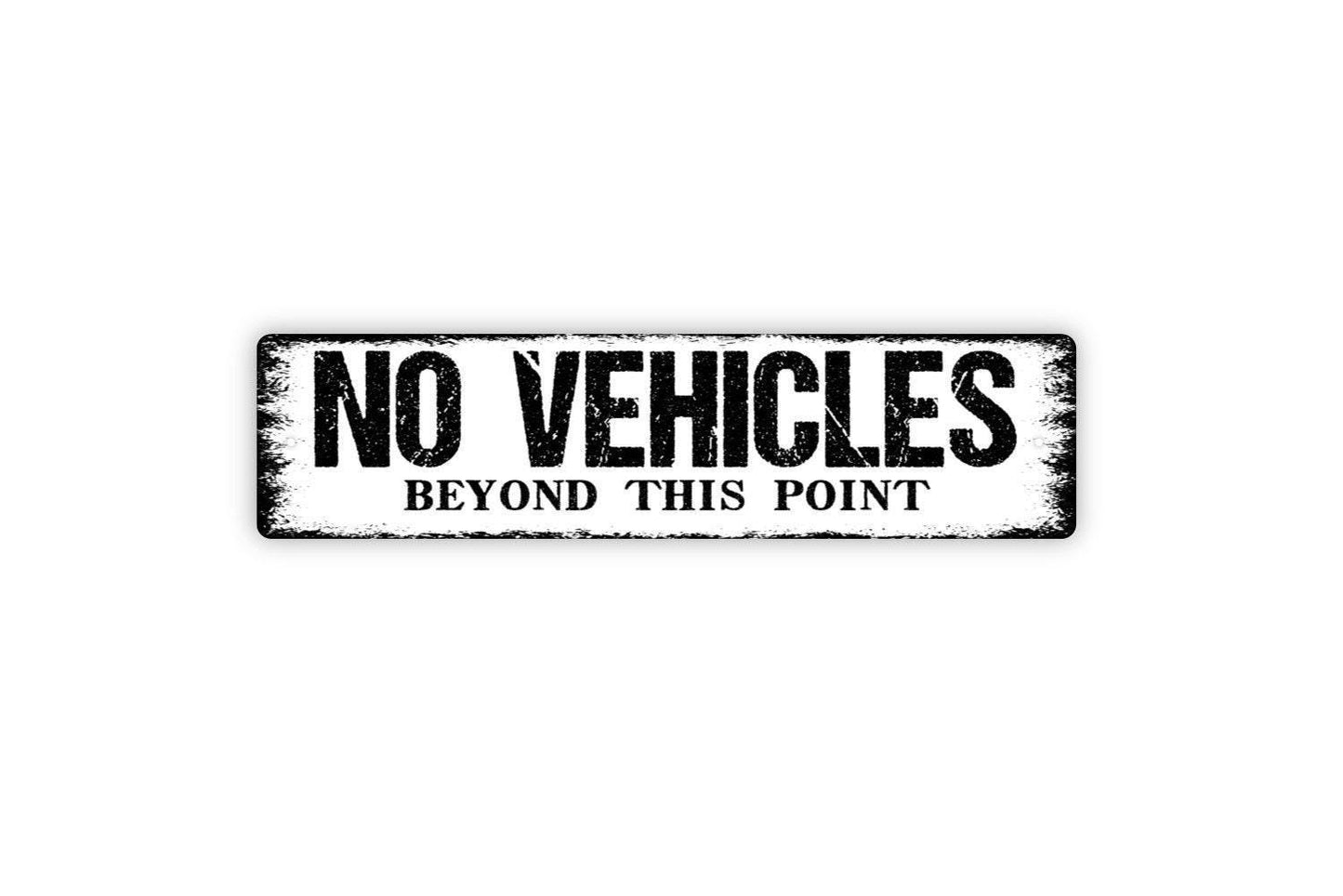 No Vehicles Beyond This Point Sign - Vinyl Sticker Or  Metal Street Sign or Door Name Plate Plaque