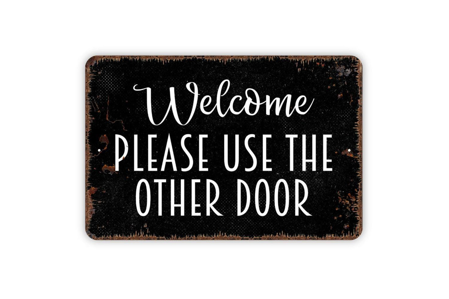 Welcome Please Use The Other Door Sign - Metal Wall Art - Indoor or Outdoor
