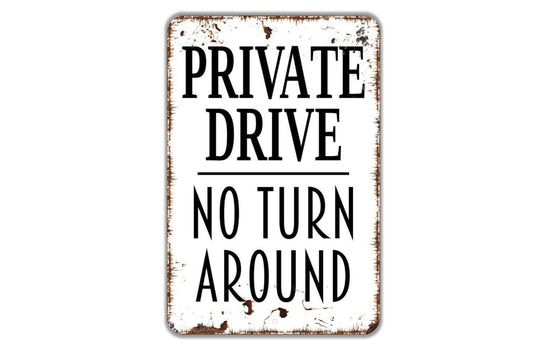 Private Drive No Turn Around Sign - Metal Indoor or Outdoor Wall Art