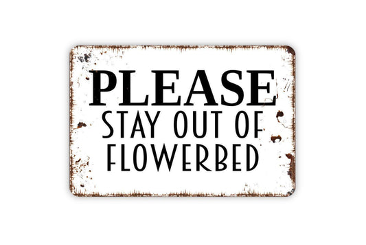 Please Stay Out Of Flowerbed Sign Metal or Vinyl Sticker | Garden Safety Sign | Rustic Yard Decor | Outdoor Landscaping Warning Sticker