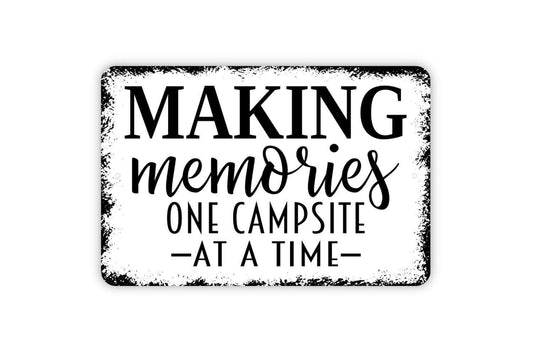 Making Memories One Campsite At A Time Sign - Camper Metal Wall Art - Indoor or Outdoor