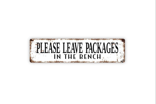 Please Leave Packages In The Bench Sign | Delivery Drop Off Sign | Metal Sign or Vinyl Sticker for Porch Patio Entryway Home