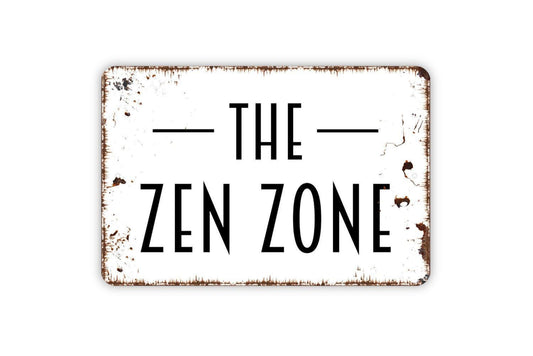 The Zen Zone Sign - Metal Indoor or Outdoor Wall Art