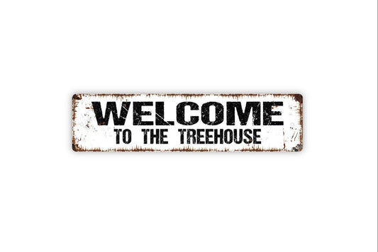 Welcome to the Treehouse Sign - Kids Children Playhouse Fort Clubhouse Vinyl Sticker Or  Street Metal Sign or Door Name Plate Plaque