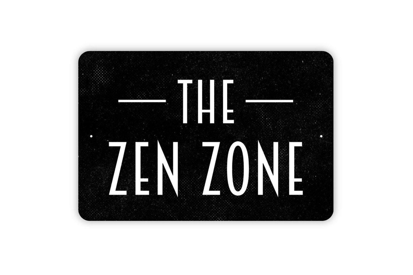 The Zen Zone Sign - Metal Indoor or Outdoor Wall Art