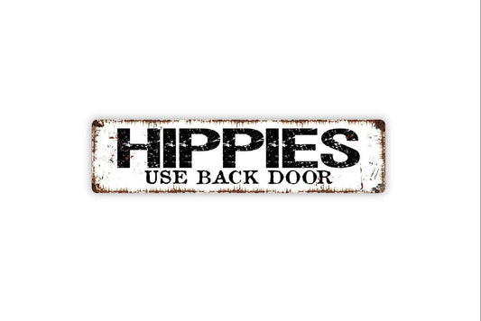 Hippies Use Back Door Sign | Funny Retro Wall Decor | Metal Sign or Vinyl Sticker for Home, Porch, Bar, or Hippie Lovers