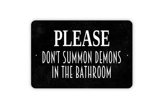 Please Don't Summon Demons In The Bathroom Sign - Funny Restroom Metal Wall Art - Indoor or Outdoor