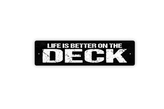 Life Is Better On The Deck Sign - Vinyl Sticker Or  Metal Street Sign or Door Name Plate Plaque