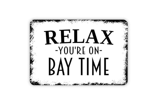 Relax You're On Bay Time Sign, Metal Sign, Farmhouse Contemporary Modern Wall Metal Sign