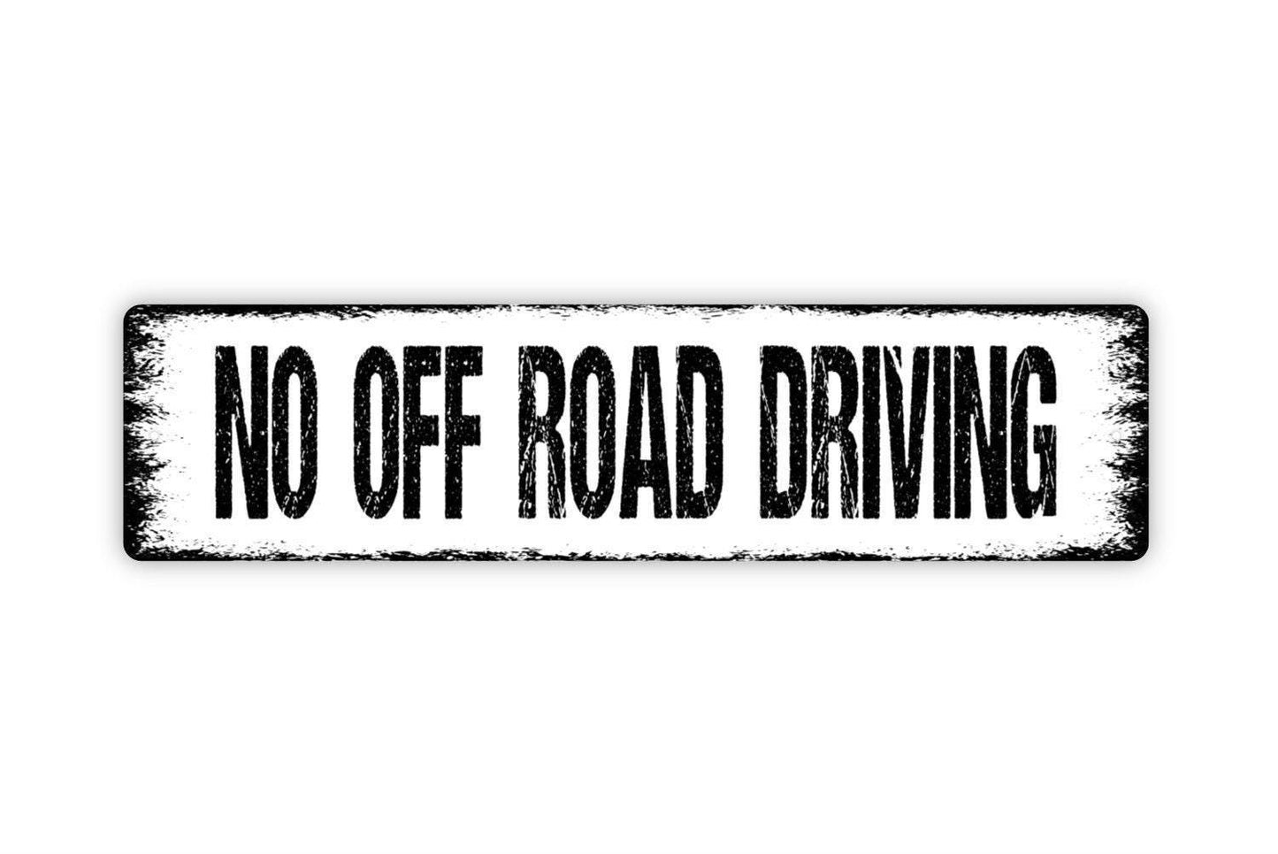 No Off Road Driving Sign - Biking Trail Marker Path Outdoor Adventure Vinyl Sticker Or  Street Metal Sign or Door Name Plate Plaque