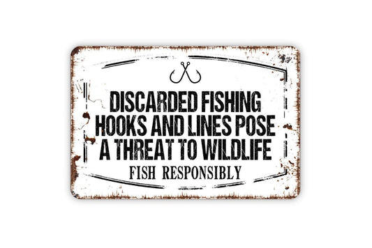 Discarded Fishing Hooks And Lines Pose A Threat To Wildlife Fish Responsibly Sign | Lake River Pond Dock Warning Metal Sign or Vinyl Sticker