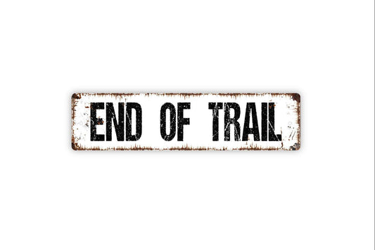 End of Trail Sign - Hiking Trail Metal Sign, Trail Markers Sign, Custom Sign, Vinyl Sticker Or  Street Sign or Door Name Plate Plaque