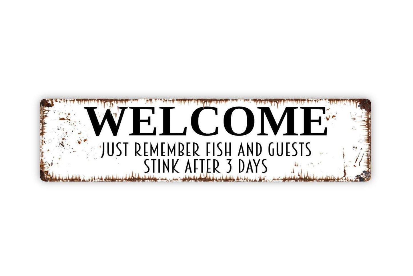 Welcome Just Remember Fish and Guests Stink After Three Days - Funny Fisherman Cabin Home Rustic Street Metal Sign or Door Name Plate Plaque