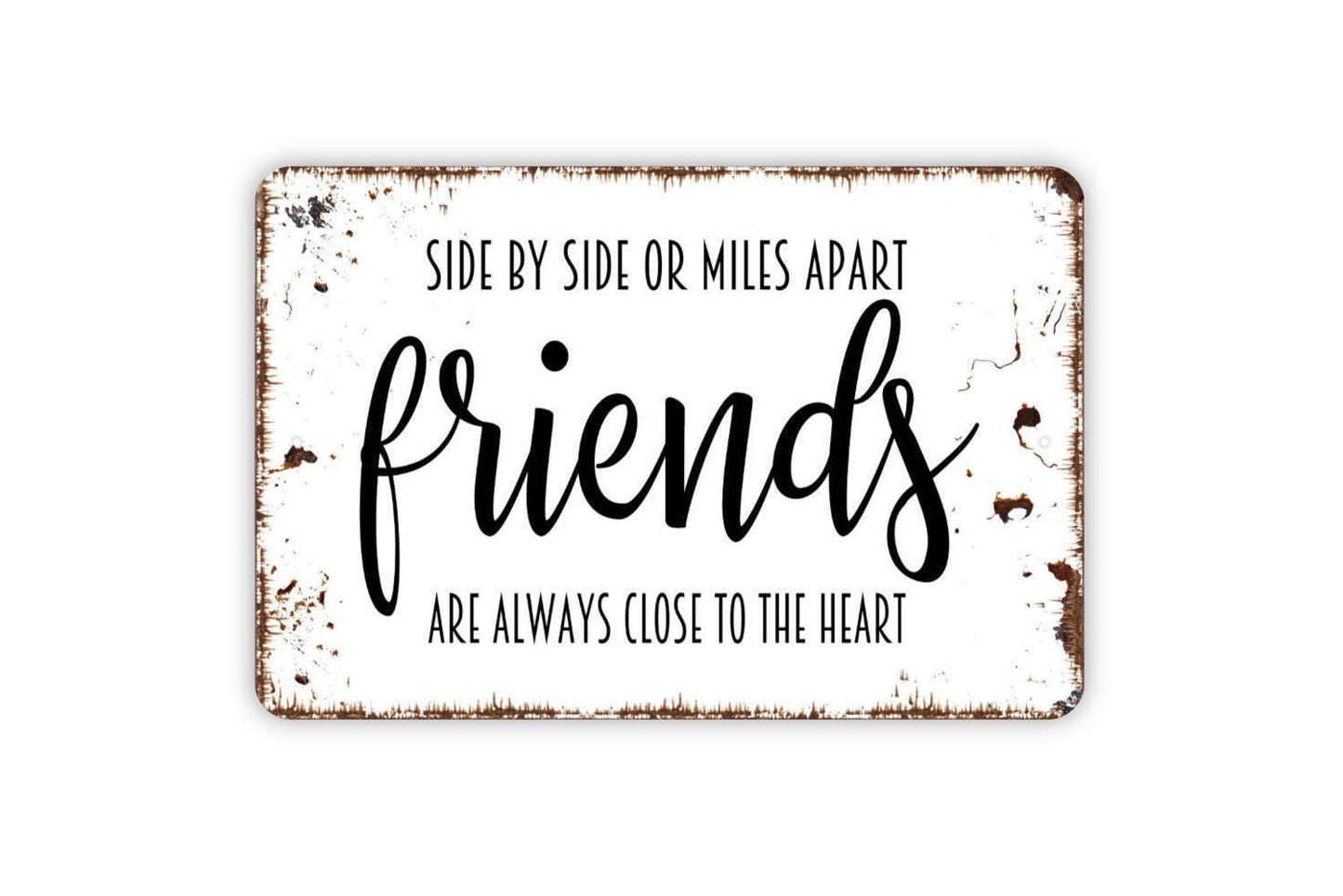 Side By Side Or Miles Apart Friends Are Always Close To The Heart Sign - Best Friends Metal Indoor or Outdoor Wall Art