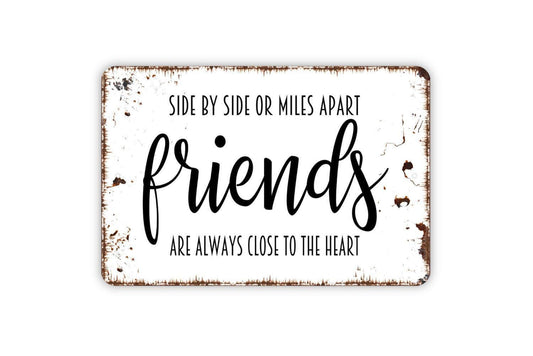 Side By Side Or Miles Apart Friends Are Always Close To The Heart Sign - Best Friends Metal Indoor or Outdoor Wall Art