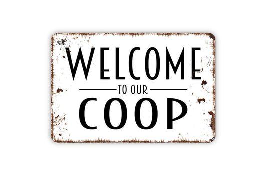 Welcome To Our Coop Sign Metal or Vinyl Sticker | Funny Chicken Coop Sign | Rustic Farm Decor | Backyard Hen House Sign | Poultry Lover Gift