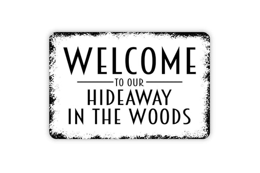 Welcome To Our Hideaway In The Woods Sign | Rustic Cabin Wall Decor | Lodge or Lake House Sign | Metal Sign or Vinyl Sticker | Country Home