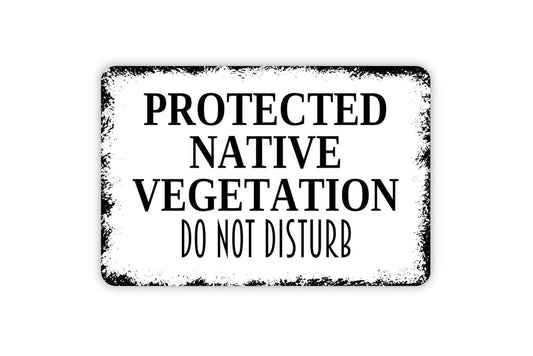 Protected Native Vegetation Do not Disturb Sign - Natural Garden Private Property Outdoor Or Indoor Metal Wall Art